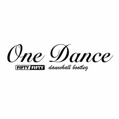 -- One Dance (FIFTYFIFTY Dancehall Bootleg)*BUY = FREE FULL TRACK