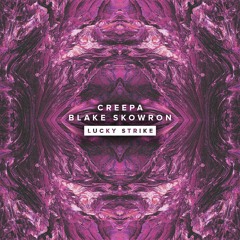 Creepa & Blake Skowron - Lucky Strike