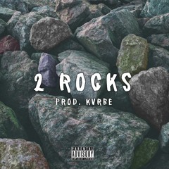 2 Rocks (Prod. KVRBE)