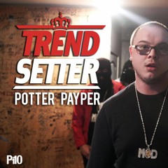 P110 - Potter Payper #TrendSetter