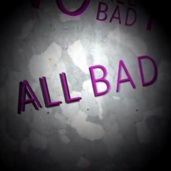 All Bad