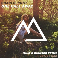 Charlie Puth - One Call Away (SJUR & Dunisco Ft. JeyJeySax Remix)