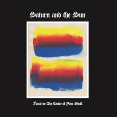 SATURN AND THE SUN - DOMINATION (from "Focus on the Centre of Your Skull" iDEAL146 LP)
