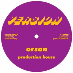 Orson - Production House / Fabrik (VERSION007) [FKOF Promo]