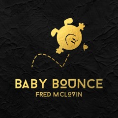 Fred McLovin - Baby Bounce (Original Mix) [FREE DOWNLOAD]