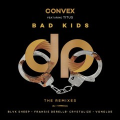 Convex Ft. Titus  - Bad Kids (Crystalize Remix)