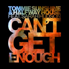 Tommie Sunshine & Halfway House feat. Sarah Hudson - Can't Get Enough (Original Mix) [OUT NOW]
