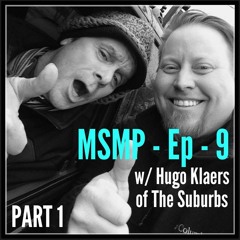 MSMP 9: Hugo Klaers of The Suburbs (Part 1)