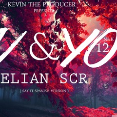 Elian SCR - Tu & YO - Say It ( Spanish Version )