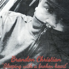 Sleeping With A Broken Heart - Brandon Christian