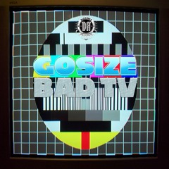 DZR470 : Gosize - Bad Tv (Original Mix) 02/05/16