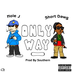Only Way feat. FRE$H Aka SHORT DaWG