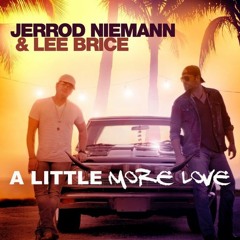 A Little More Love - Jerrod Niemann And Lee Brice