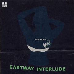 Devin More - Eastway Interlude (Prod. Vontae Thomas)