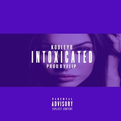 Intoxicated (Prod. FLIP)