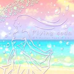 Flying Soda - Long Version - 猫叉Master Feat. 林ももこ