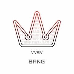 VVSV - Bang ⦗Ultimate Trvp exclusive⦘