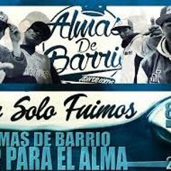 Tan Solo Fuimos - ALMAS DE BARRIO  Rap Para El Alma 2015