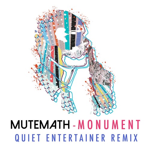 MUTEMATH - Monument (Quiet Entertainer Remix)