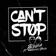 Bonka - Can't Stop Ft. Whiskey Pete (Original Mix) Preview