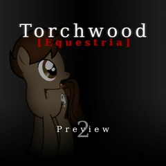 Torchwood Equestria Preview 2 (The Unknown Timelord)