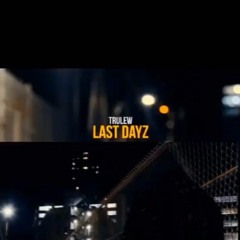 TRULEW - LAST DAYS FREESTYLE