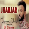 Jhanjar Remix - Dilpreet Dhillon - Dj Sunny - Latest Punjabi Songs 2016