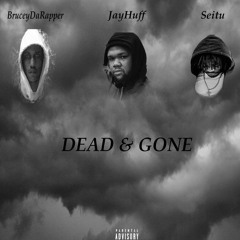 Dead & Gone Ft Jay Huff x Seitu