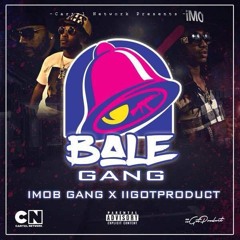 iMOB GANG - BALE GANG Prod. By iiGotProduct