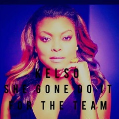 Kelso - She Gone Do It For The Team