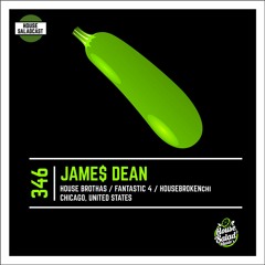 House Saladcast 346 | Jame$ Dean