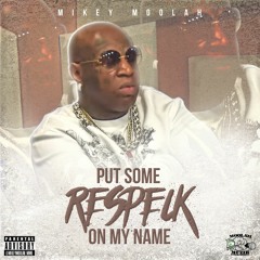 Mikey Moolah - Put Some Respeck On My Name