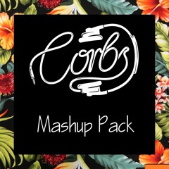 Corbs Mashup Pack Mix ** SUPPORTED BY JESSE BLOCH, SELL OUT MC & KATE FOXX **