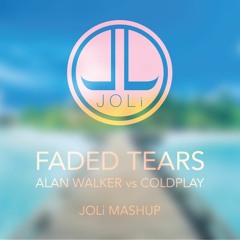 Alan Walker vs Coldplay - Faded Tears (JOLi Mashup)
