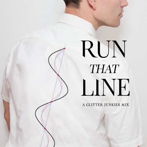Run That Line - A Glitter Junkies Mix