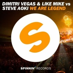 Dimitri Vegas & Like Mike Vs. Steve Aoki - We Are Legend (Original Mix)