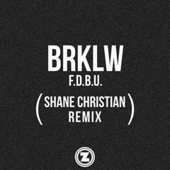 BRKLW - F.D.B.U. (shane christian Remix)