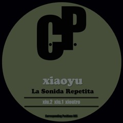 Corresponding Positions 05 Xiaoyu- LA SONIDA REPETITA