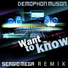 Demophon Muson - Want To Know (Sergio Mega Remix)