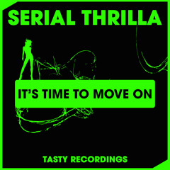 Serial Thrilla - It's Time To Move On (Original Mix)