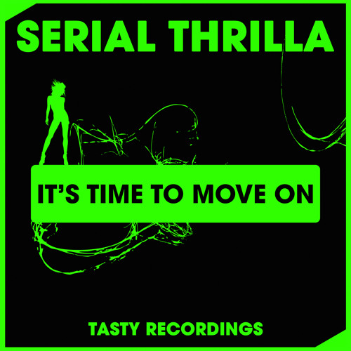 Serial Thrilla - It's Time To Move On (Original Mix)