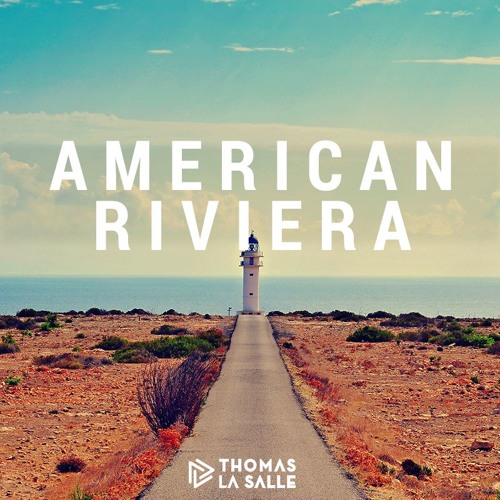 Stream Thomas La Salle - American Riviera (Original Mix) [Free Download] by  Thomas La Salle | Listen online for free on SoundCloud