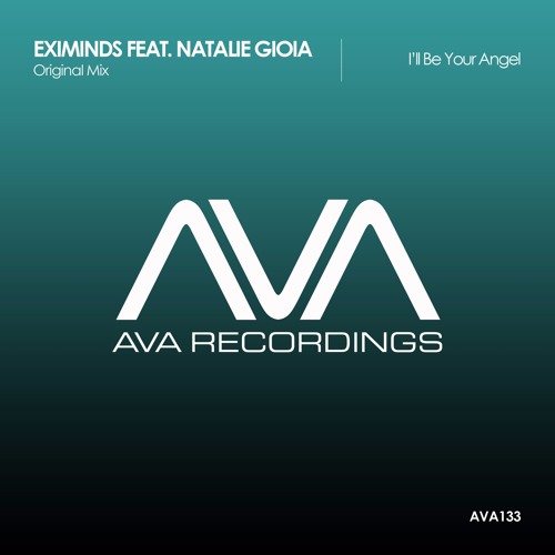 AVA133 - Eximinds feat. Natalie Gioia - I'll be your angel *Out Now!*