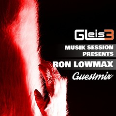 Gleis3-Musik pres. Ron Lowmax - Guestmix 005