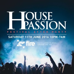 House Passion Festival After Party Sat 11th June @ Fire Vauxhall