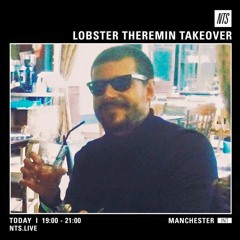 Lobster Theremin x NTS Manchester 21.04.16 w/ Route 8 & Asquith