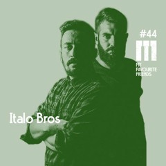 My Favourite Friends Podcast #44 Italo Bros