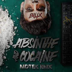 ABSINTHE & COCAINE - BILLX (MDTEK RMX)