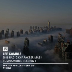 Lee Gamble - NTS Radio Show - MAY 16