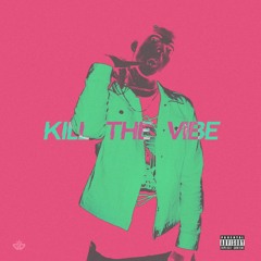 Kill the Vibe Prod 98 $upreme
